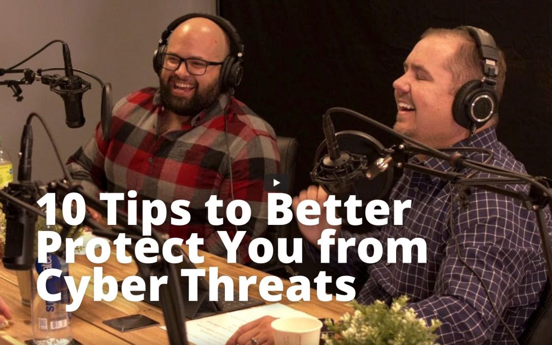 10 Tips to Better Protect You from Cyberattacks